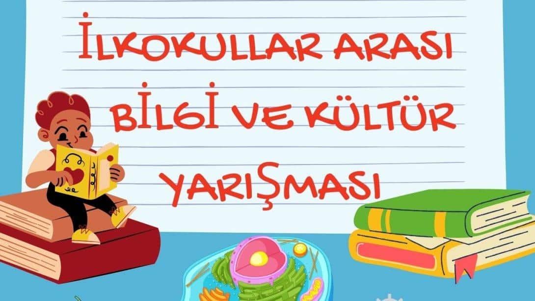 İLKOKULLAR ARASI BİLGİ VE KÜLTÜR YARIŞMASI DUYURUSU